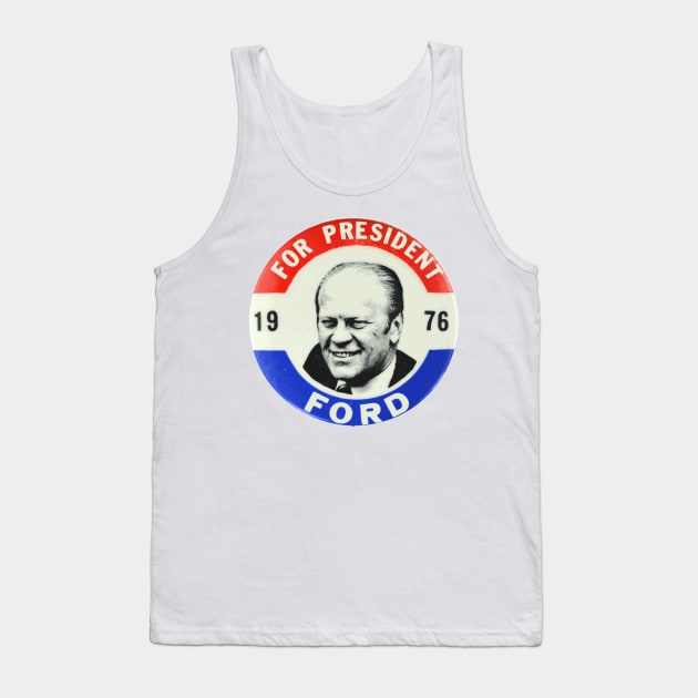 Gerald Ford 1976 Presidential Campaign Button Tank Top by Naves